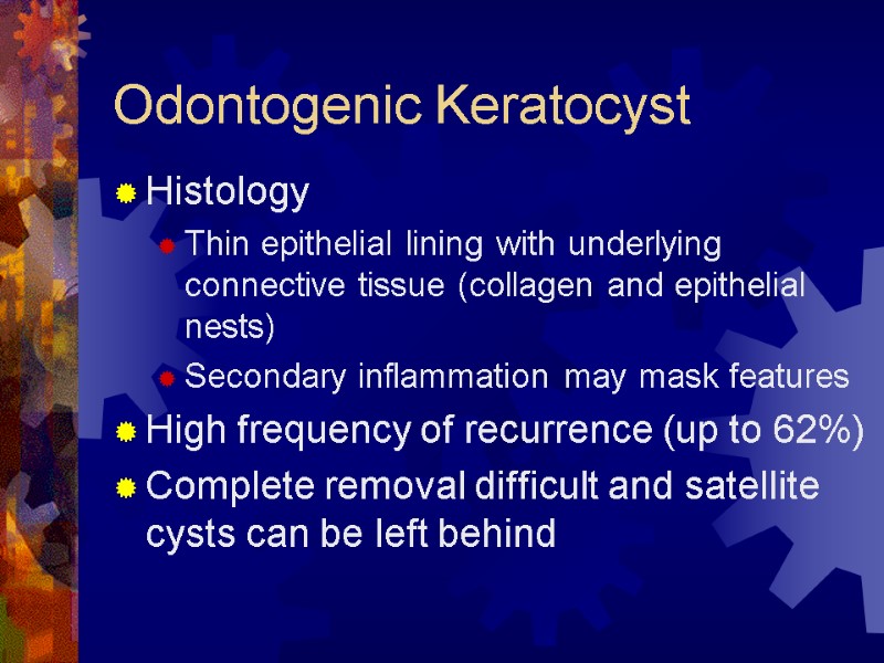 Odontogenic Keratocyst Histology Thin epithelial lining with underlying connective tissue (collagen and epithelial nests)